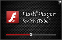 Flash® Player for YouTube™