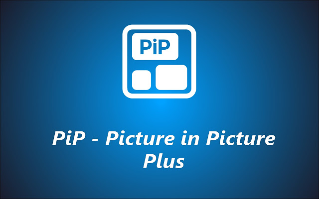 PiP – Picture in Picture Plus