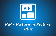 PiP - Picture in Picture Plus