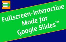 Fullscreen Interactive Google Slides(TM)